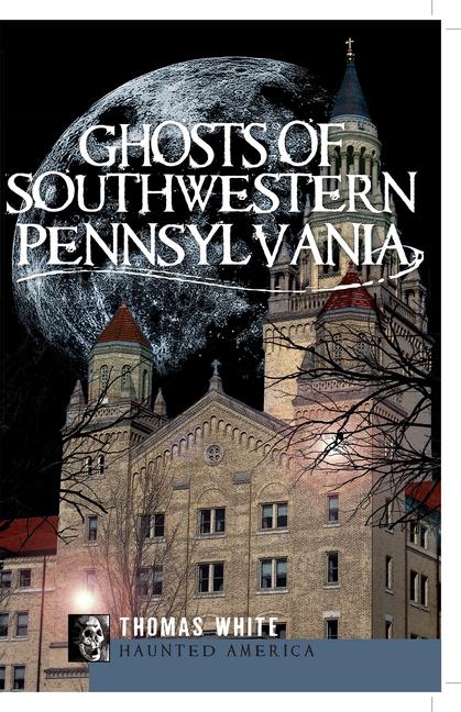 Vorderes Coverbild Ghosts of Southwestern Pennsylvania