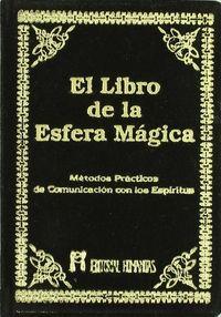 Vorderes Coverbild El libro de la esfera mágica : métodos prácticos de comunicación con los espíritus