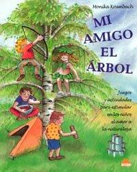 Vorderes Coverbild Mi amigo el árbol : juegos y actividades para estimular en los niños el amor a la naturaleza