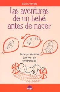 Vorderes Coverbild Las aventuras de un bebé antes de nacer : nueve meses llenos de sorpresas