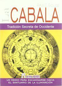 Vorderes Coverbild La Cábala : tradición secreta de Occidente : un medio para encaminarse hacia el santuario de la iluminación