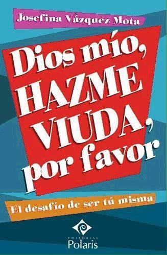 Vorderes Coverbild Dios mío, hazme viuda por favor