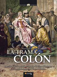 Vorderes Coverbild La trama Colón : manipulación en el descubrimiento de América