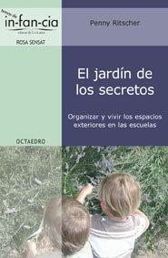 Vorderes Coverbild El jardín de los secretos : organizar y vivir los espacios exteriores en las escuelas