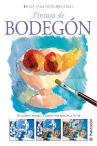 Vorderes Coverbild Pintura de bodegón : un método sencillo y ameno para empezar a pintar