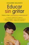 Vorderes Coverbild Educar sin gritar : padres e hijos : ¿convivencia o supervivencia?