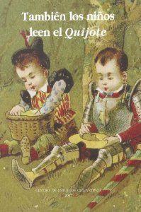 Vorderes Coverbild También los niños leen el Quijote : ediciones infantiles y juveniles en la biblioteca del Centro de Estudios Cervantinos