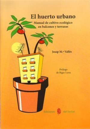 Vorderes Coverbild El huerto urbano : manual de cultivo ecológico en balcones y terrazas