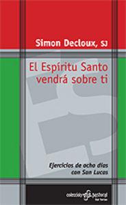 Vorderes Coverbild El Espíritu Santo vendrá sobre tí : ejercicios de ocho días con San Lucas