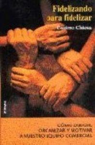 Vorderes Coverbild Fidelizando para fidelizar : cómo dirigir, organizar y retener a nuestro equipo comercial