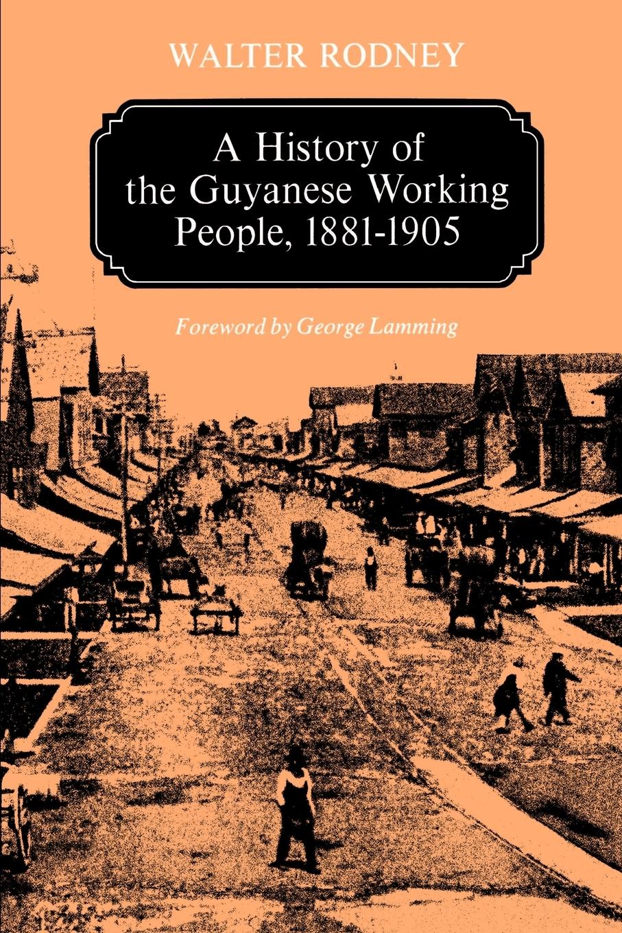 Vorderes Coverbild A History of the Guyanese Working People, 1881-1905