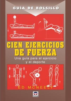 Vorderes Coverbild Cien ejercicios de fuerza : una guía para el ejercicio y el deporte
