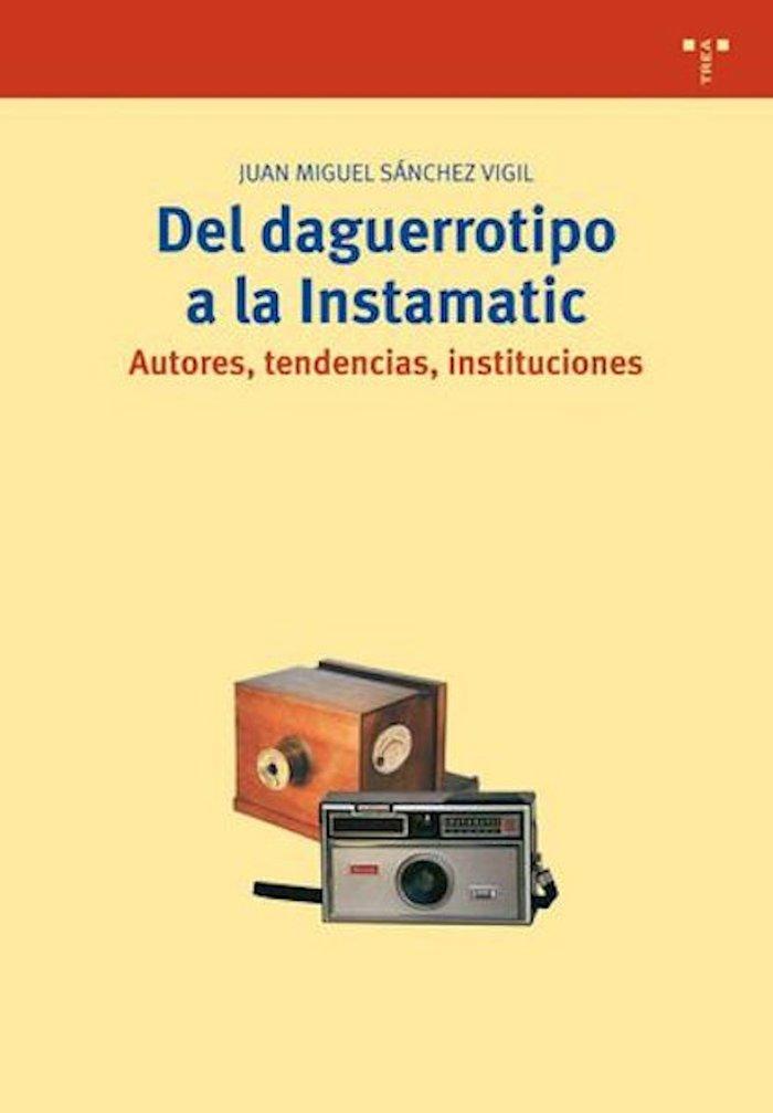 Vorderes Coverbild Del daguerrotipo a la instamatic : autores, tendencias, instituciones