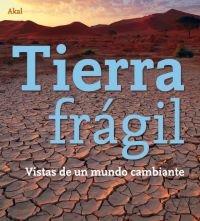Vorderes Coverbild Tierra frágil : vistas de un mundo cambiante