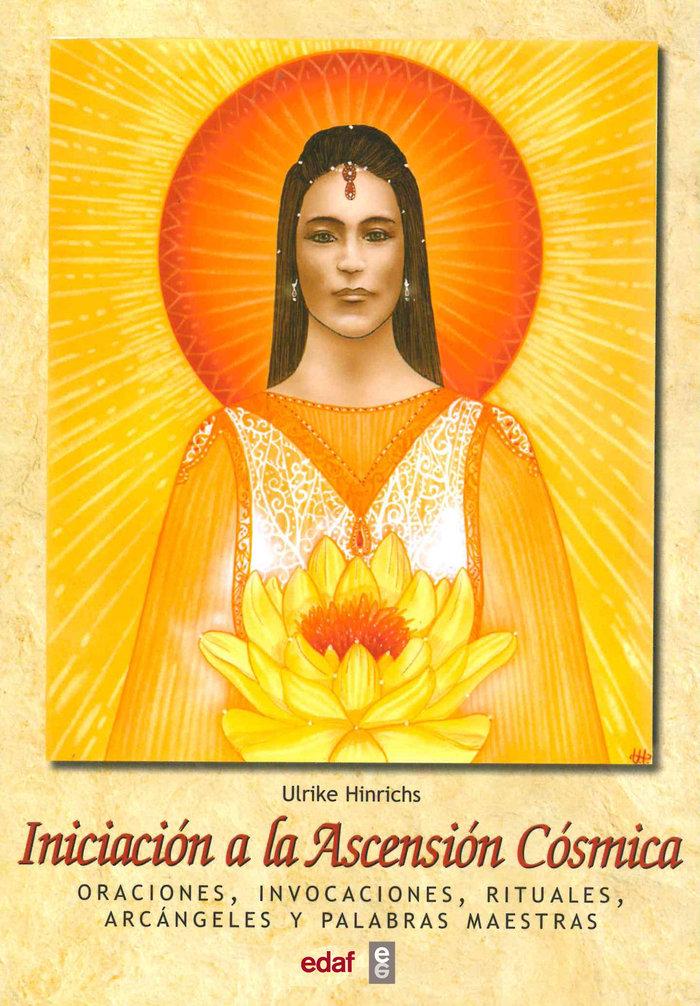 Vorderes Coverbild Iniciación a la ascensión cósmica : oraciones, invocaciones, rituales, arcángeles y palabras maestras