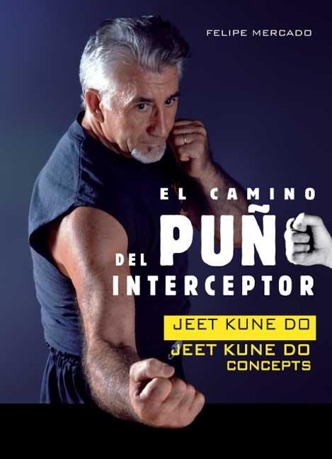 Vorderes Coverbild El camino del puño interceptor : jeet kune do : jeet kune do concepts