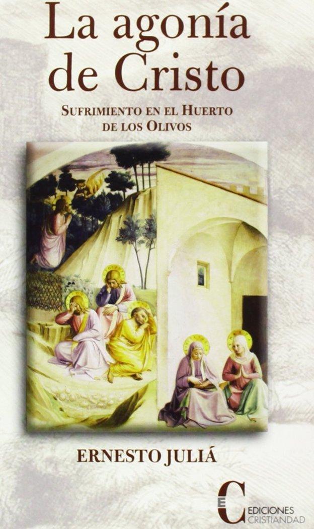 Vorderes Coverbild La agonía de Cristo : sufrimiento en el Huerto de los Olivos