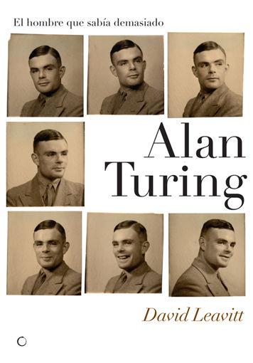 Vorderes Coverbild Alan Turing. El Hombre Que Sabía Demasiado: Alan Turing Y La Invención de la Computadora