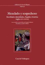 Vorderes Coverbild Mezclado y sospechoso : movilidad e identidades, España y América (siglos XVI-XVIII)