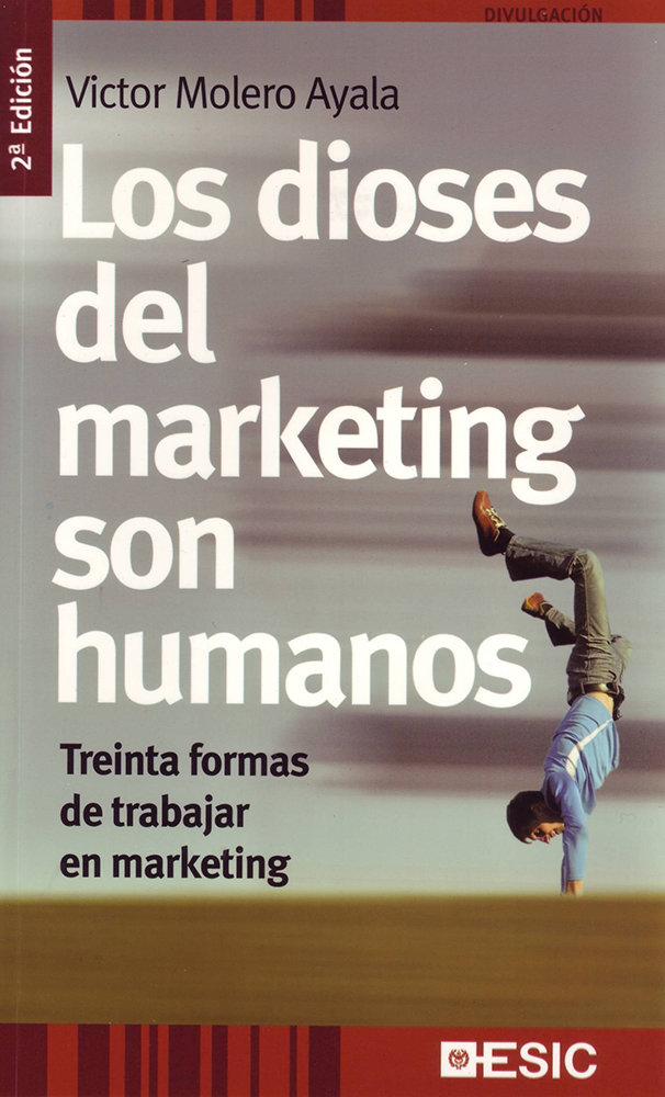Vorderes Coverbild Los dioses del marketing son humanos : treinta formas de trabajar en marketing