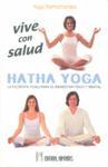 Vorderes Coverbild Vive con salud, hatha yoga : la filosofía yogui para el bienestar físico y mental