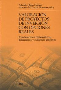 Vorderes Coverbild Valoración de proyectos de inversión con opciones reales : fundamentos matemáticos, financieros y evidencia empírica