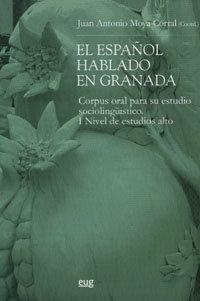 Vorderes Coverbild El español hablado en Granada : corpus oral para su estudio sociolingüístico, I nivel de estudio alto