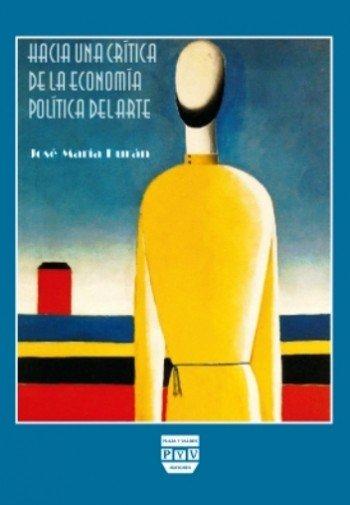 Vorderes Coverbild Hacia una crítica de la economía política del arte : una historia ideológica del arte moderno considerando su modo de producción