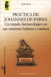 Vorderes Coverbild Práctica de Johannes de Parma : un tratado farmacológico en sus versiones hebreas y catalana