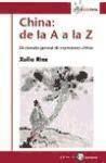 Vorderes Coverbild China, de la "A" a la "Z" : diccionario general de expresiones chinas