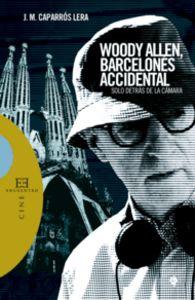 Vorderes Coverbild Woody Allen, barcelonés accidental : solo detrás de la cámara