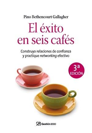 Vorderes Coverbild El éxito en seis cafés : construya relaciones de confianza y practique networking efectivo