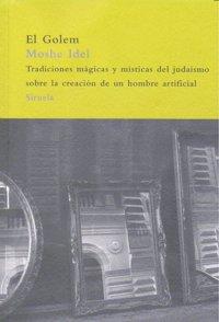 Vorderes Coverbild El golem : tradiciones mágicas y místicas del judaísmo sobre la creación de un hombre artificial