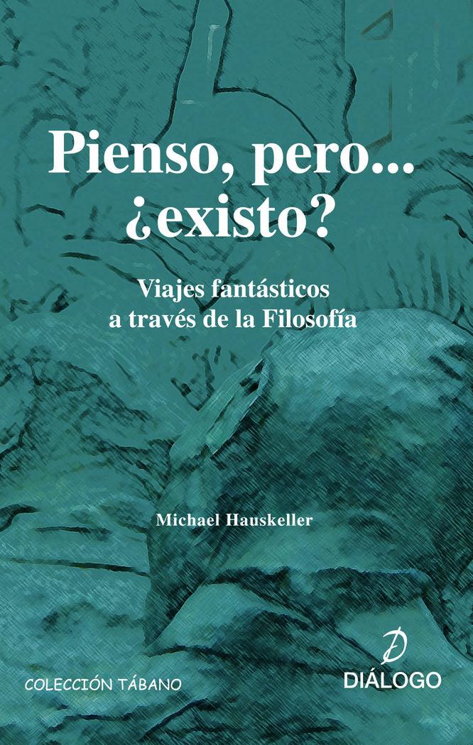 Vorderes Coverbild Pienso, pero-- ¿existo? : viajes fantásticos a través de la filosofía