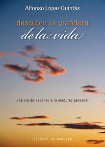 Vorderes Coverbild Descubrir la grandeza de la vida : una vía de ascenso a la madurez personal