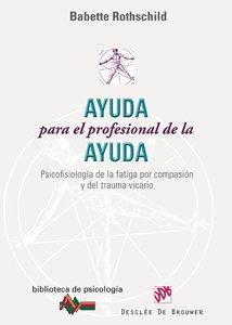 Vorderes Coverbild Ayuda para el profesional de la ayuda : psicofisiología de la fatiga por compasión y del trauma vicario