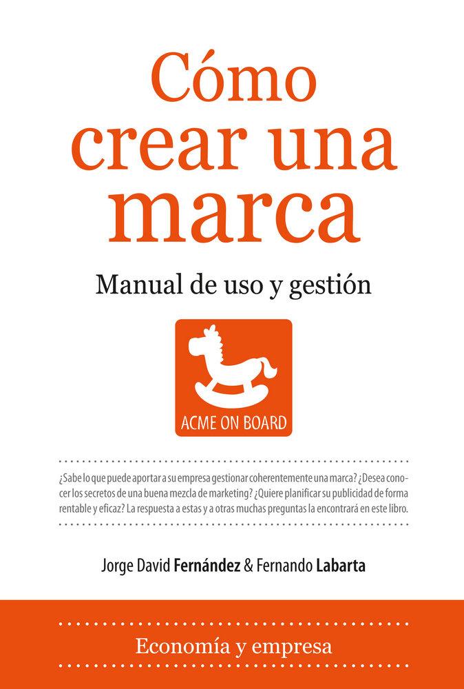 Vorderes Coverbild Cómo crear una marca : manual de uso y gestión