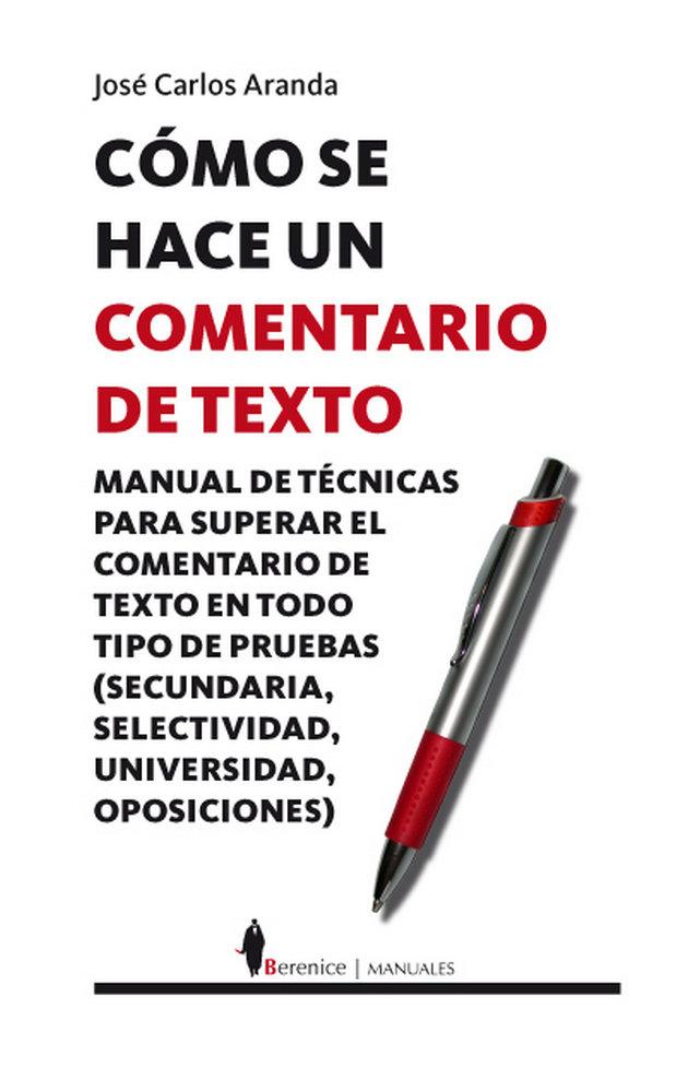Vorderes Coverbild Cómo se hace un comentario de texto : manual de técnicas para superar el comentario de texto en todo tipo de pruebas (secundaria, bachillerato, selectividad, universidad, oposiciones)