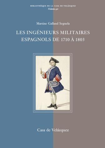 Vorderes Coverbild Les ingénieurs militaires espagnols de 1710 à 1803 : étude prosopographique et sociale d'un corps d'élite