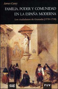 Vorderes Coverbild Familia, poder y comunidad en la España moderna : los ciudadanos de Granada (1570-1739)