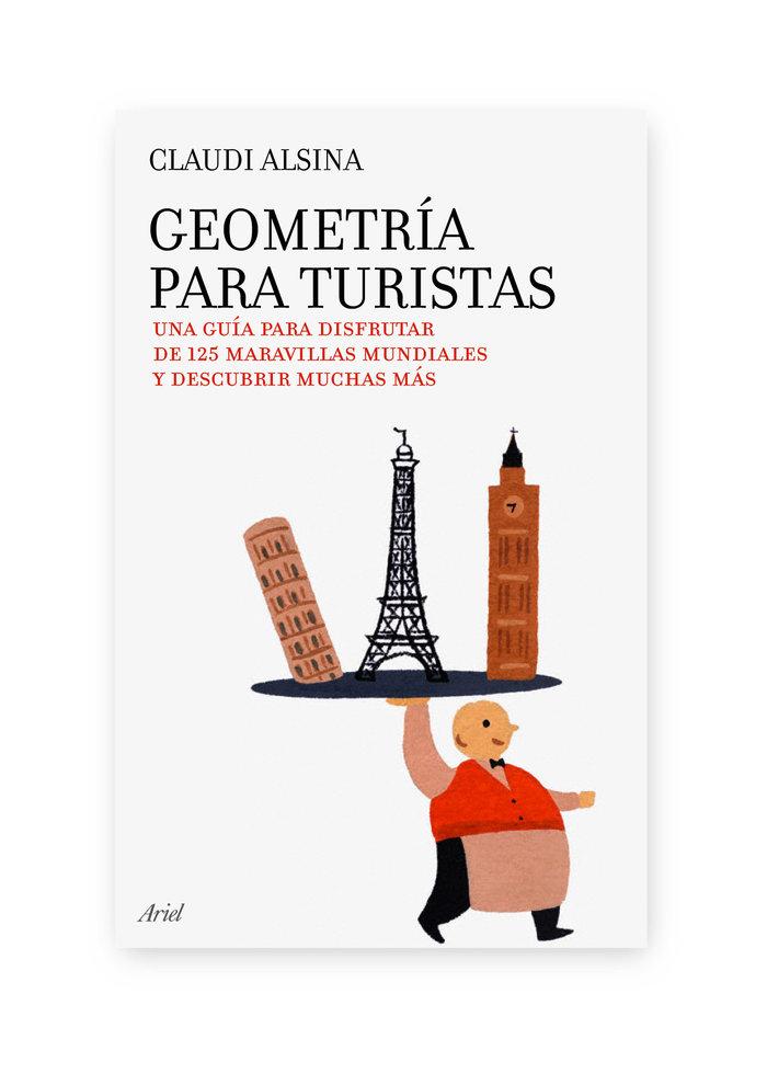 Vorderes Coverbild Geometría para turistas : una guía para disfrutar de 125 maravillas mundiales y descubrir muchas más