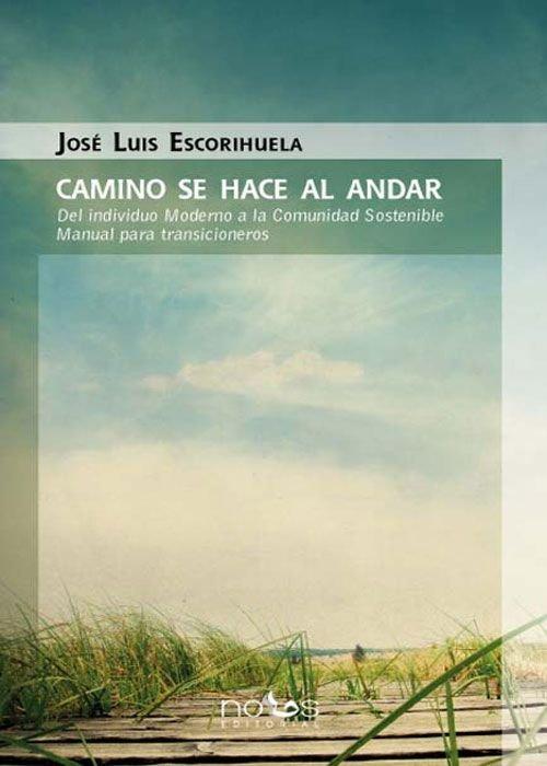 Vorderes Coverbild Camino se hace al andar : del individuo moderno a la comunidad sostenible, manual para transicioneros