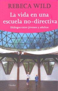 Vorderes Coverbild La vida en una escuela no-directiva : diálogo entre jóvenes y adultos