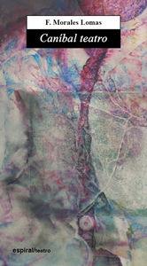 Vorderes Coverbild Caníbal teatro : un arte dramático para el siglo XXI