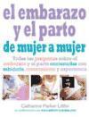 Vorderes Coverbild El embarazo y el parto de mujer a mujer : todas las preguntas sobre el embarazo y el parto contestadas con sabiduría, conocimiento y experiencia