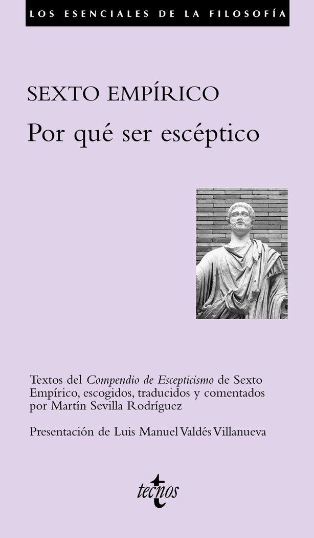 Vorderes Coverbild Por qué ser escéptico : textos del Compendio de escepticismo de Sexto Empírico, escogidos, traducidos y comentados