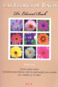 Vorderes Coverbild Las flores de Bach : cúrese usted mismo, consideraciones básicas sobre la enfermedad y la curación y los remedios y sus tipos