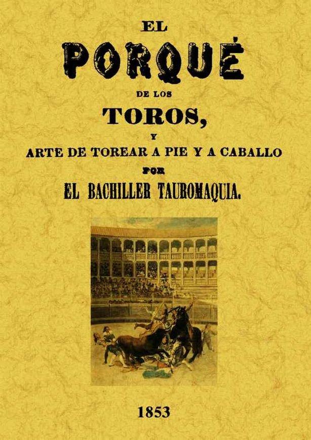 Vorderes Coverbild El porqué de los toros y arte de torear a pie y a caballo