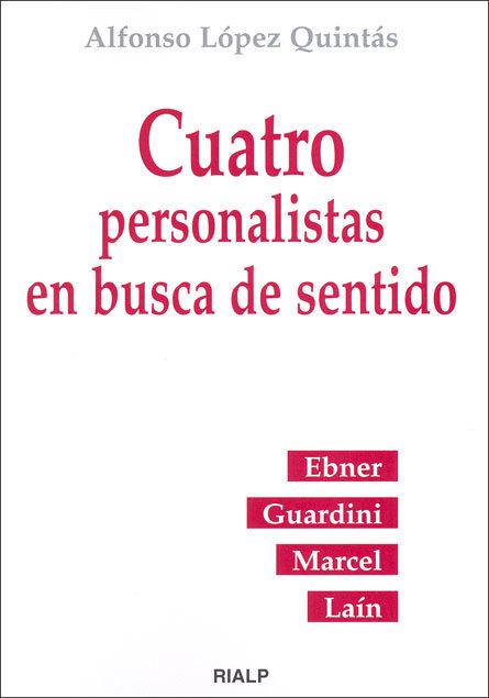 Vorderes Coverbild Cuatro personalistas en busca de sentido : Ebner, Guardini, Marcel y Laín