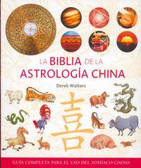 Vorderes Coverbild La Biblia de la astrología china : guía completa para el uso del zodíaco chino